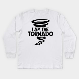 I Am The Tornado Kids Long Sleeve T-Shirt